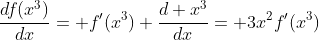 \frac{df(x^3)}{dx}= f'(x^3) \frac{d x^3}{dx}= 3x^2f'(x^3)