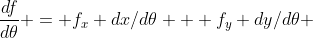 \frac{df}{d\theta} = f_x dx/d\theta + f_y dy/d\theta 