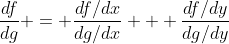 \frac{df}{dg} = \frac{df/dx}{dg/dx} + \frac{df/dy}{dg/dy}