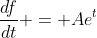 \frac{df}{dt} = Ae^t