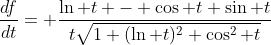 \frac{df}{dt}= \frac{\ln t - \cos t \sin t}{t\sqrt{1+(\ln t)^2+\cos^2 t}}