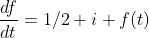 \frac{df}{dt}=1/2 i f(t)