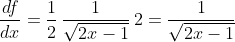 \frac{df}{dx}=\frac{1}{2}\,\frac{1}{\sqrt{2x-1}}\,2=\frac{1}{\sqrt{2x-1}}