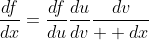 \frac{df}{dx}=\frac{df}{du}\frac{du}{dv}\frac{dv}{  dx}