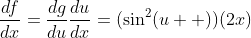 \frac{df}{dx}=\frac{dg}{du}\frac{du}{dx}=(\sin^2(u  ))(2x)