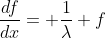 \frac{df}{dx}= \frac{1}{\lambda} f