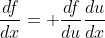 \frac{df}{dx}= \frac{df}{du}\frac{du}{dx}