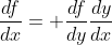 \frac{df}{dx}= \frac{df}{dy}\frac{dy}{dx}
