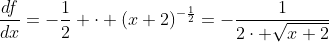 \frac{df}{dx}=-\frac{1}{2} \cdot (x+2)^{-\frac{1}{2}}=-\frac{1}{2\cdot \sqrt{x+2}}
