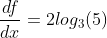 \frac{df}{dx}=2log_3(5)