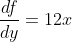 \frac{df}{dy}=12x