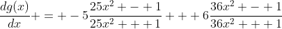 \frac{dg(x)}{dx} = -5\frac{25x^2 - 1}{25x^2 + 1} + 6\frac{36x^2 - 1}{36x^2 + 1}