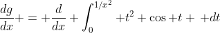 \frac{dg}{dx} = \frac{d}{dx} \int_0^{1/x^2} t^2 \cos t \, dt