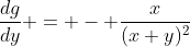 \frac{dg}{dy} = - \frac{x}{(x+y)^2}
