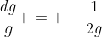 \frac{dg}{g} = -\frac{1}{2g}