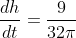 \frac{dh}{dt}=\frac{9}{32{\pi}}
