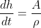 \frac{dh}{dt}=\frac{A}{\rho}