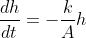 \frac{dh}{dt}=-\frac{k}{A}h