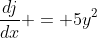 \frac{dj}{dx} = 5y^2