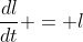 \frac{dl}{dt} = l