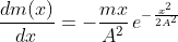 \frac{dm(x)}{dx}=-\frac{mx}{A^2}\,e^{-\frac{x^2}{2A^2}}