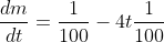 \frac{dm}{dt}=\frac{1}{100}-4t\frac{1}{100}