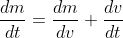 \frac{dm}{dt}=\frac{dm}{dv} \frac{dv}{dt}