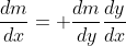 \frac{dm}{dx}= \frac{dm}{dy}\frac{dy}{dx}