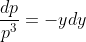 \frac{dp}{{{p}^{3}}}=-ydy