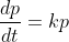 \frac{dp}{dt}=kp