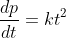 \frac{dp}{dt}=kt^2