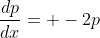 \frac{dp}{dx}= -2p