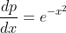 \frac{dp}{dx}=e^{-x^2}