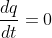 \frac{dq}{dt}=0