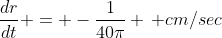 \frac{dr}{dt} = -\frac{1}{40\pi} \, cm/sec