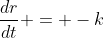 \frac{dr}{dt} = -k