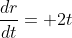 \frac{dr}{dt}= 2t