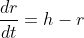 \frac{dr}{dt}=h-r