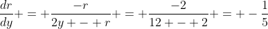 \frac{dr}{dy} = \frac{-r}{2y - r} = \frac{-2}{12 - 2} = -\frac{1}{5}
