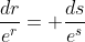 \frac{dr}{e^r}= \frac{ds}{e^s}