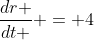 \frac{dr }{dt } = 4