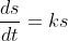 \frac{ds}{dt}=ks