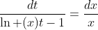 \frac{dt}{\ln (x)t-1}=\frac{dx}{x}\\