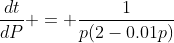 \frac{dt}{dP} = \frac{1}{p(2-0.01p)}