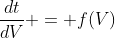 \frac{dt}{dV} = f(V)