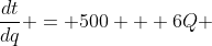 \frac{dt}{dq} = 500 + 6Q 