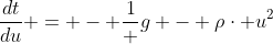 \frac{dt}{du} = - \frac{1} {g - \rho\cdot u^{2}}