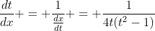 \frac{dt}{dx} = \frac{1}{\frac{dx}{dt}} = \frac{1}{4t(t^2-1)}
