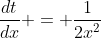 \frac{dt}{dx} = \frac{1}{2x^2}