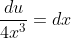 \frac{du}{4x^3}=dx